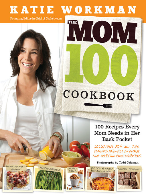 Title details for The Mom 100 Cookbook by Katie Workman - Available